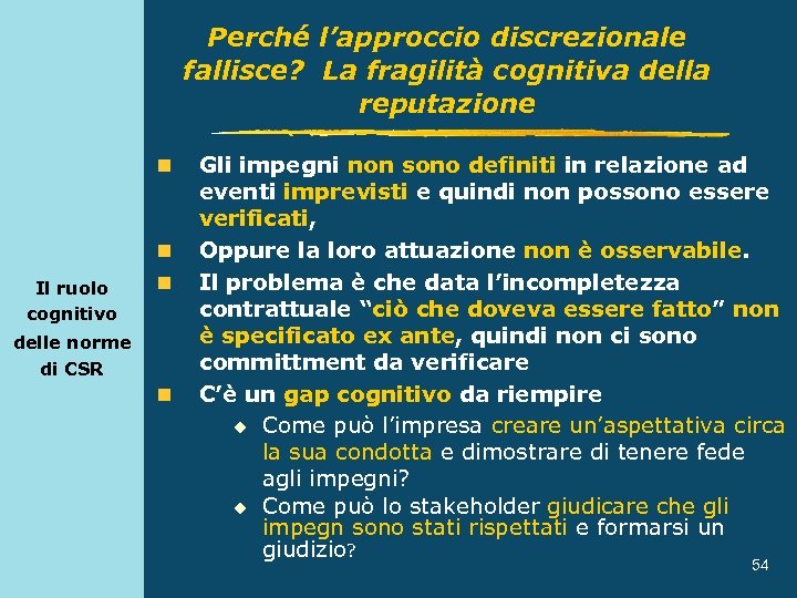 Perché l’approccio discrezionale fallisce? La fragilità cognitiva della reputazione n n Il ruolo cognitivo