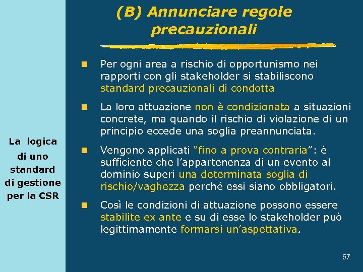 (B) Annunciare regole precauzionali n n La logica di uno standard di gestione per