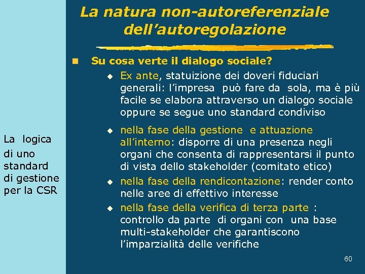 La natura non-autoreferenziale dell’autoregolazione n La logica di uno standard di gestione per la
