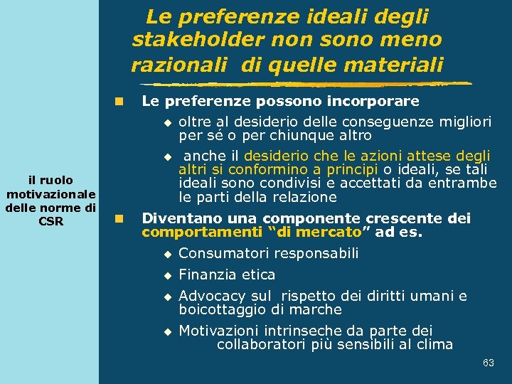 Le preferenze ideali degli stakeholder non sono meno razionali di quelle materiali n il