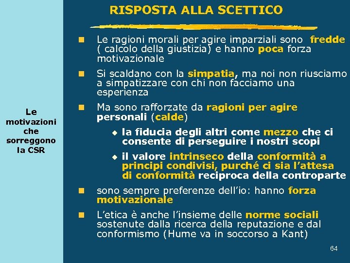RISPOSTA ALLA SCETTICO n n Le Le ragioni morali per agire imparziali sono fredde