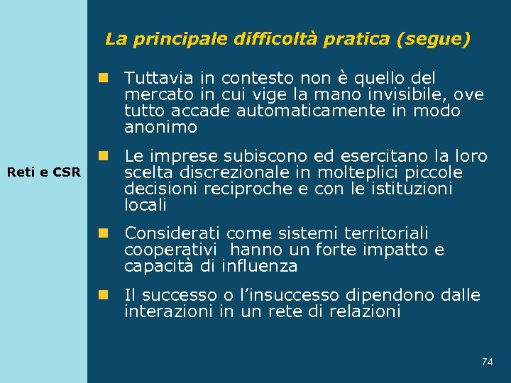 La principale difficoltà pratica (segue) n Tuttavia in contesto non è quello del mercato