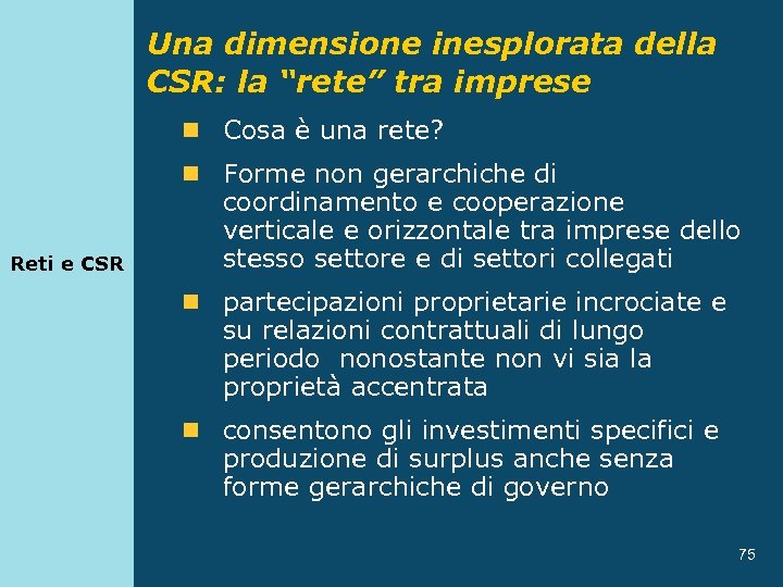 Una dimensione inesplorata della CSR: la “rete” tra imprese n Cosa è una rete?