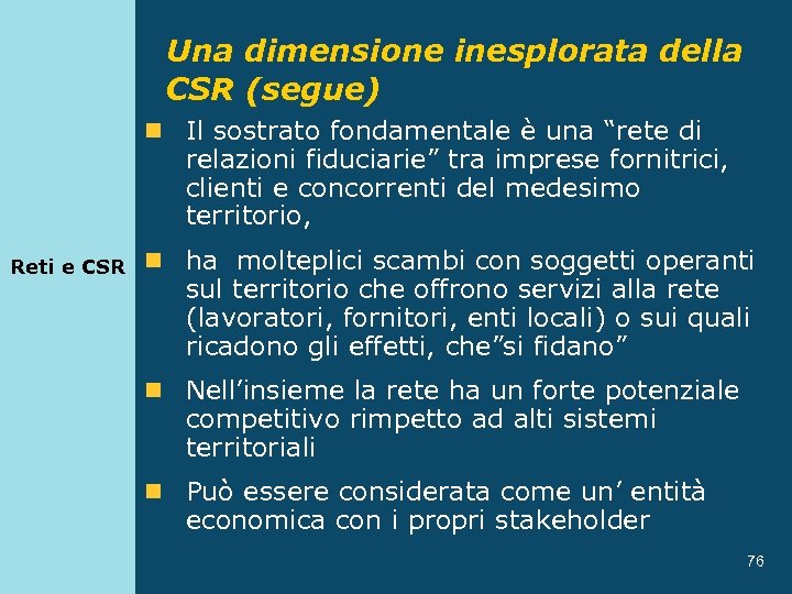 Una dimensione inesplorata della CSR (segue) n Il sostrato fondamentale è una “rete di