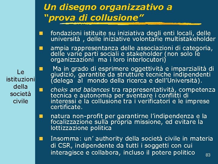 Un disegno organizzativo a “prova di collusione” n fondazioni istituite su iniziativa degli enti