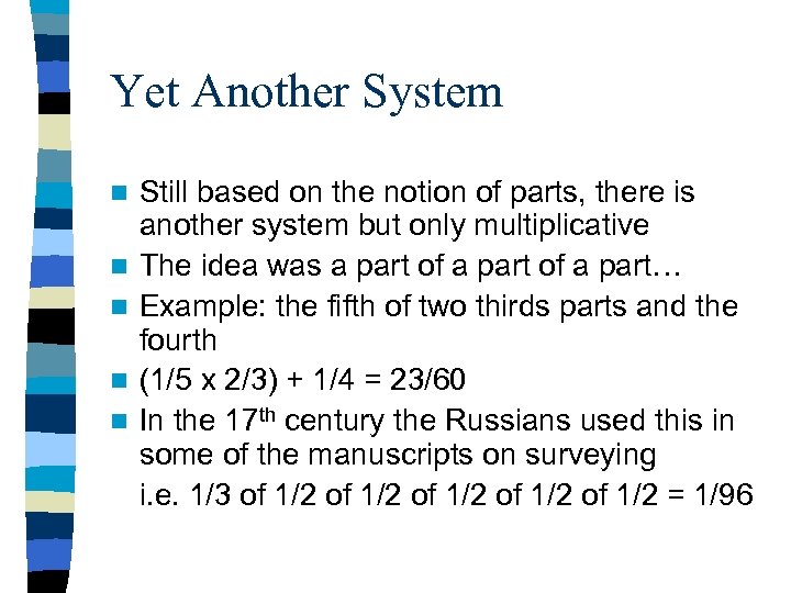Yet Another System n n n Still based on the notion of parts, there