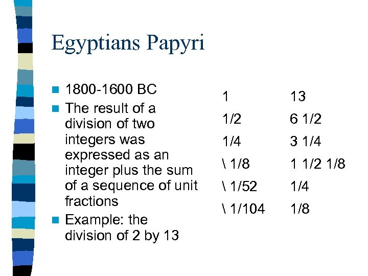 Egyptians Papyri 1800 -1600 BC n The result of a division of two integers