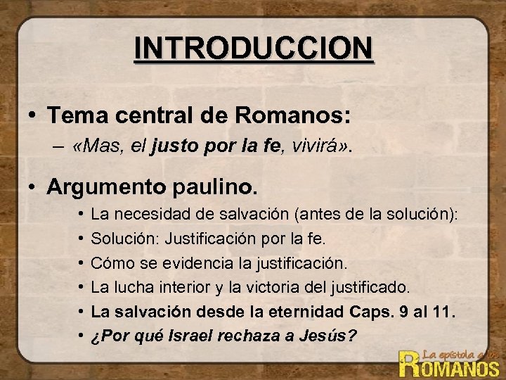 INTRODUCCION • Tema central de Romanos: – «Mas, el justo por la fe, vivirá»