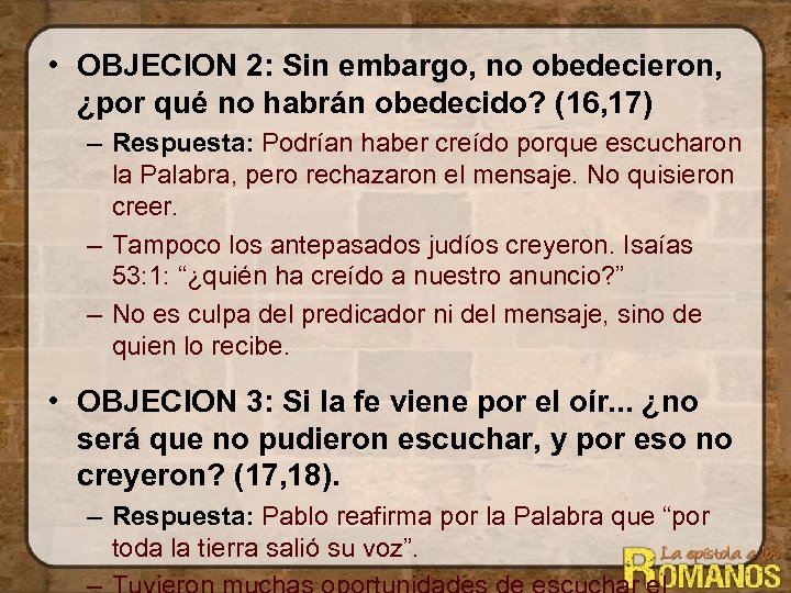  • OBJECION 2: Sin embargo, no obedecieron, ¿por qué no habrán obedecido? (16,