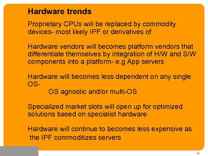Hardware trends Proprietary CPUs will be replaced by commodity devices- most likely IPF or