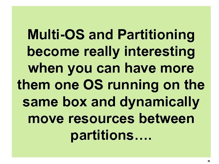 - HP-UX + Linux + Microsoft whatever - H/W server that can run all