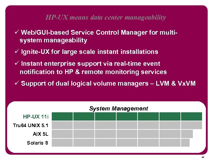 HP-UX means data center manageability ü Web/GUI-based Service Control Manager for multisystem manageability ü