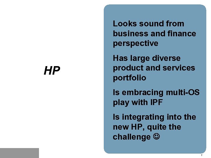 Looks sound from business and finance perspective HP Has large diverse product and services