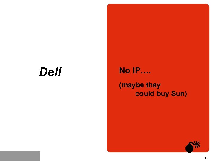 Dell No IP…. (maybe they could buy Sun) 9 