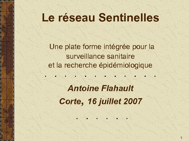 Le réseau Sentinelles Une plate forme intégrée pour la surveillance sanitaire et la recherche