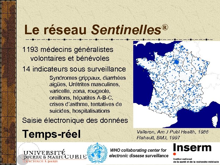 Le réseau ® Sentinelles 1193 médecins généralistes volontaires et bénévoles 14 indicateurs sous surveillance