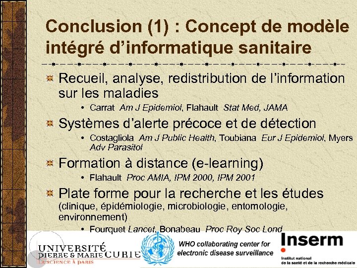 Conclusion (1) : Concept de modèle intégré d’informatique sanitaire Recueil, analyse, redistribution de l’information