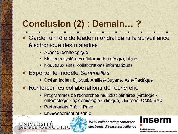 Conclusion (2) : Demain… ? Garder un rôle de leader mondial dans la surveillance