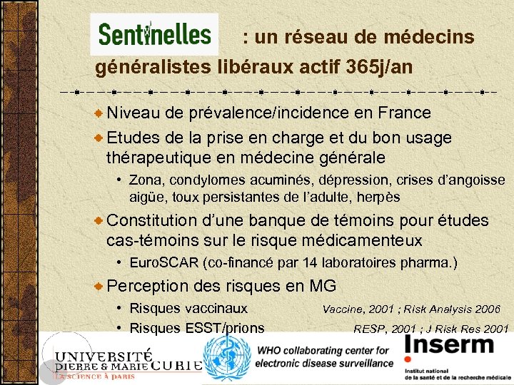 : un réseau de médecins généralistes libéraux actif 365 j/an Niveau de prévalence/incidence en