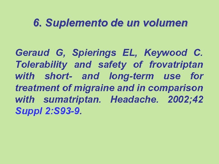 6. Suplemento de un volumen Geraud G, Spierings EL, Keywood C. Tolerability and safety