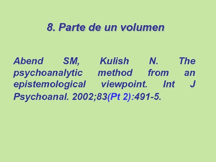8. Parte de un volumen Abend SM, Kulish N. The psychoanalytic method from an