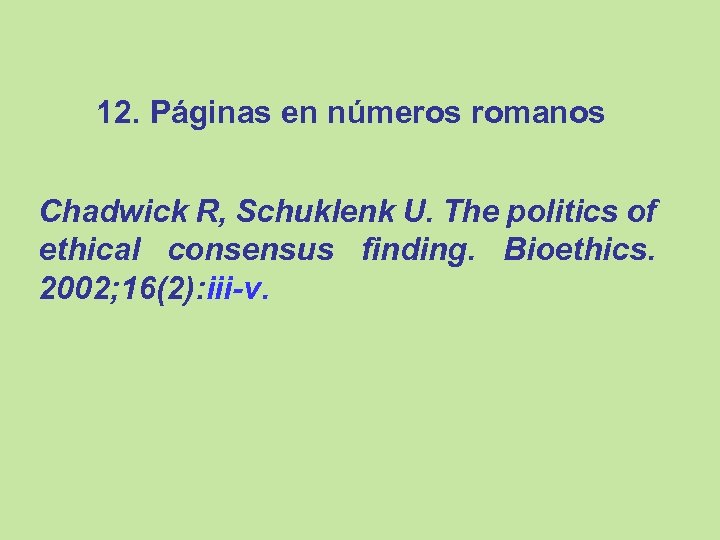 12. Páginas en números romanos Chadwick R, Schuklenk U. The politics of ethical consensus