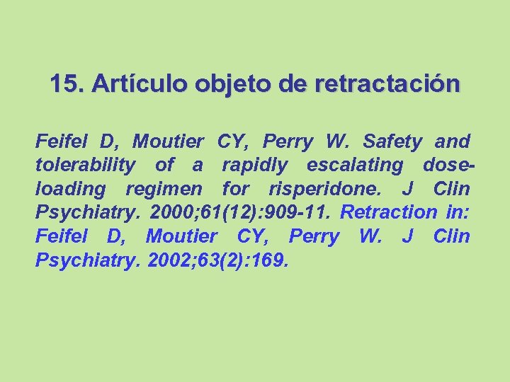15. Artículo objeto de retractación Feifel D, Moutier CY, Perry W. Safety and tolerability