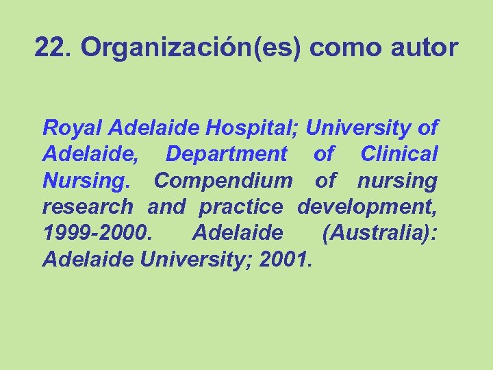 22. Organización(es) como autor Royal Adelaide Hospital; University of Adelaide, Department of Clinical Nursing.