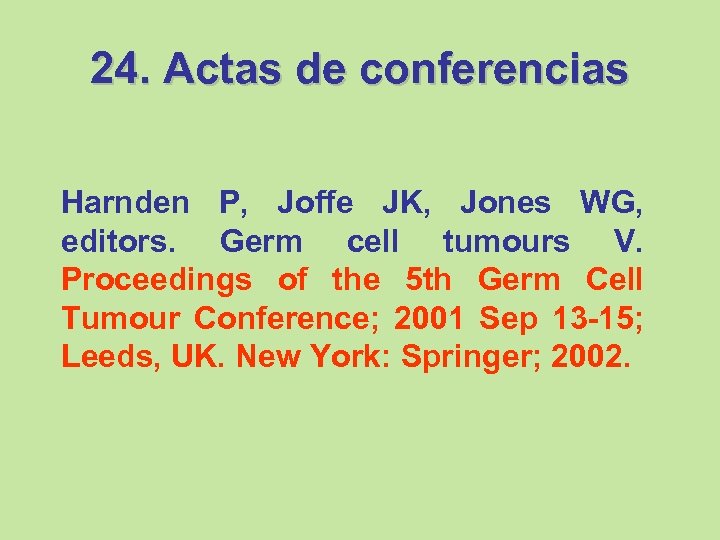 24. Actas de conferencias Harnden P, Joffe JK, Jones WG, editors. Germ cell tumours