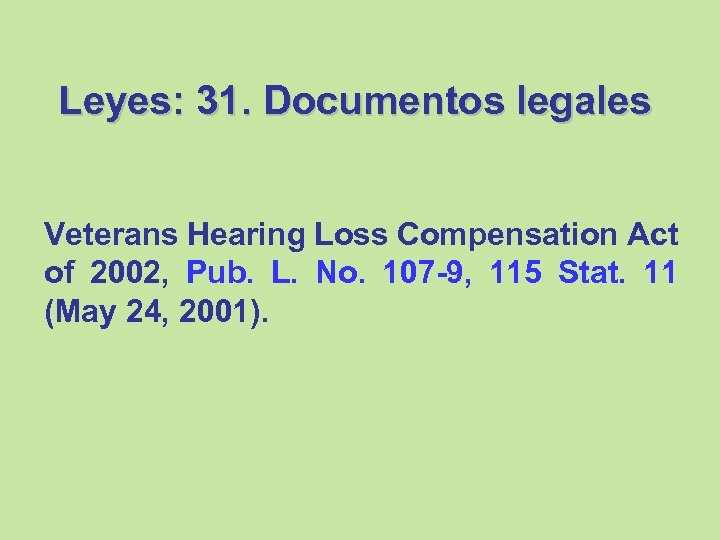 Leyes: 31. Documentos legales Veterans Hearing Loss Compensation Act of 2002, Pub. L. No.