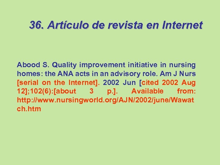 36. Artículo de revista en Internet Abood S. Quality improvement initiative in nursing homes: