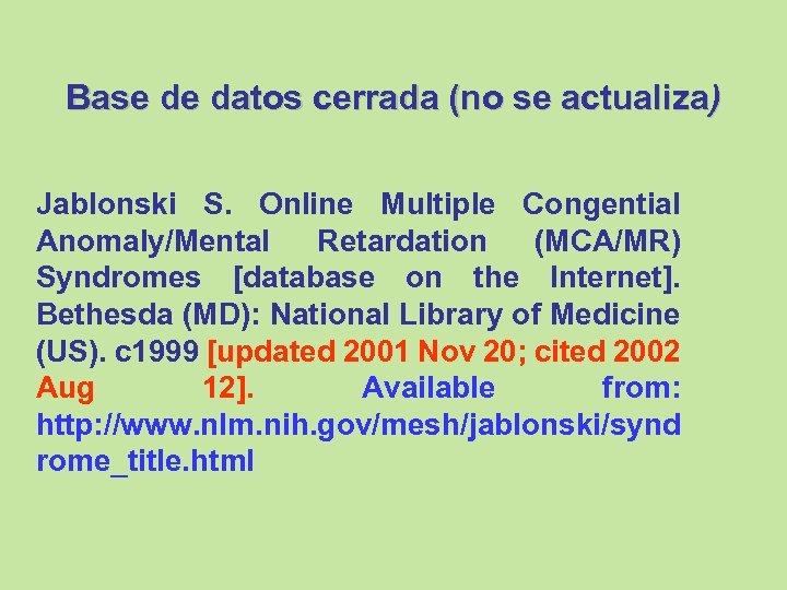 Base de datos cerrada (no se actualiza) Jablonski S. Online Multiple Congential Anomaly/Mental Retardation