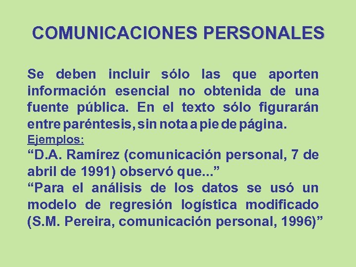 COMUNICACIONES PERSONALES Se deben incluir sólo las que aporten información esencial no obtenida de