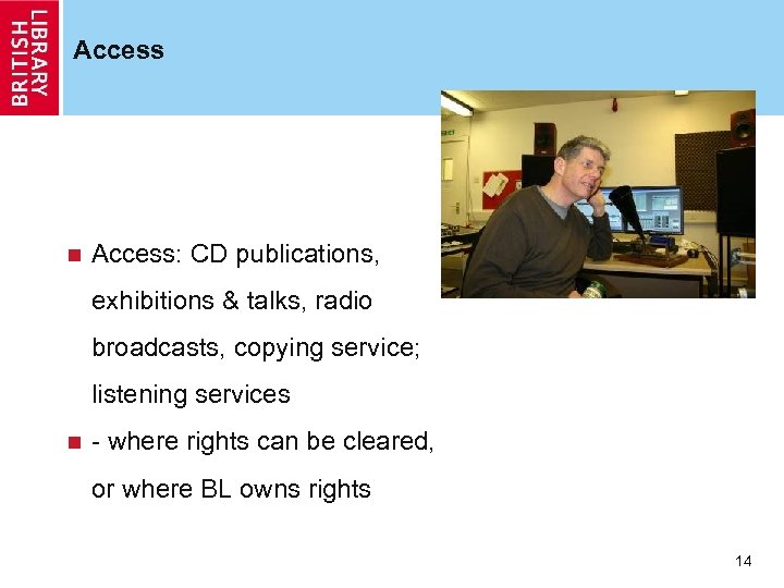 Access n Access: CD publications, exhibitions & talks, radio broadcasts, copying service; listening services