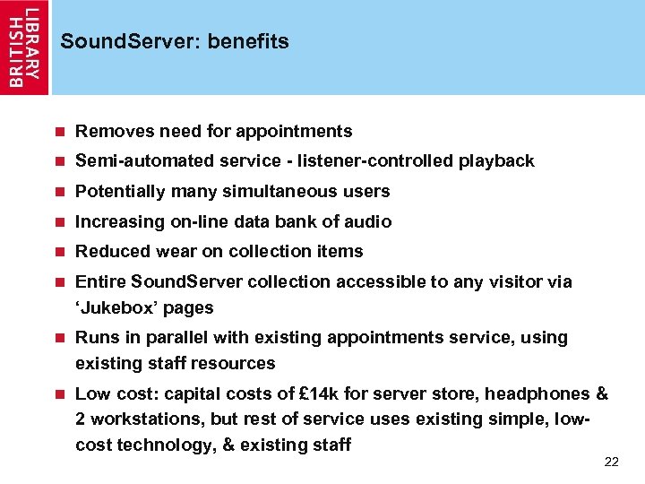 Sound. Server: benefits n Removes need for appointments n Semi-automated service - listener-controlled playback