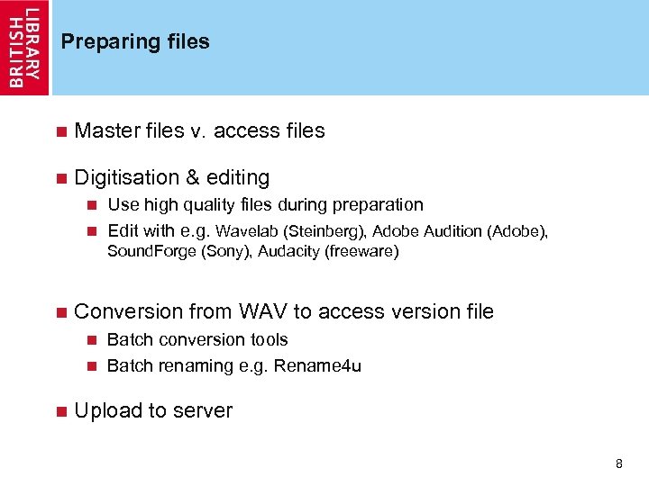 Preparing files n Master files v. access files n Digitisation & editing Use high