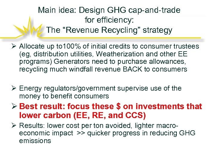 Main idea: Design GHG cap-and-trade for efficiency: The “Revenue Recycling” strategy Ø Allocate up