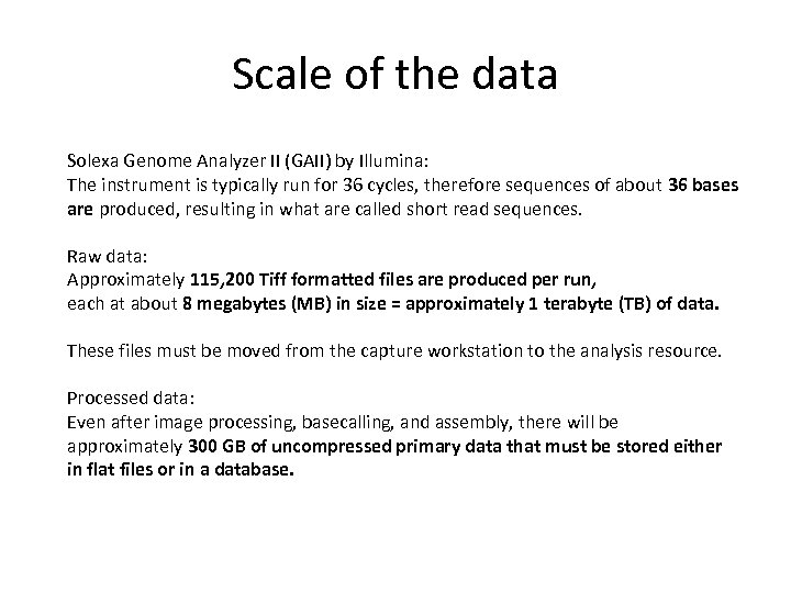 Scale of the data Solexa Genome Analyzer II (GAII) by Illumina: The instrument is