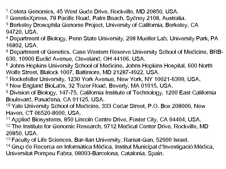 1 Celera Genomics, 45 West Gude Drive, Rockville, MD 20850, USA. 2 Genetix. Xpress,