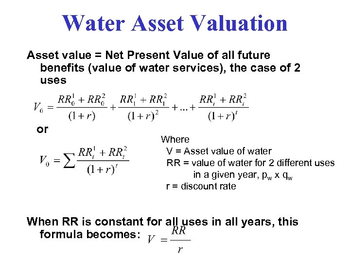Water Asset Valuation Asset value = Net Present Value of all future benefits (value