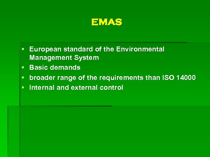 EMAS § European standard of the Environmental Management System § Basic demands § broader