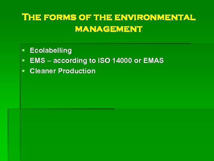 The forms of the environmental management § § § Ecolabelling EMS – according to