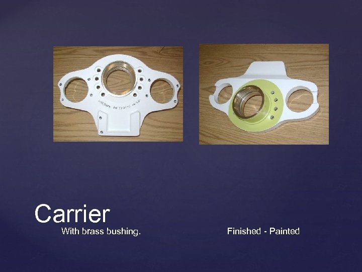 Carrier With brass bushing. Finished - Painted 