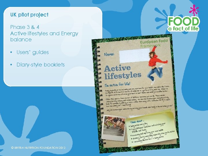 UK pilot project Phase 3 & 4 Active lifestyles and Energy balance • Users’