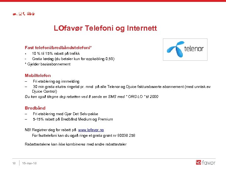 LOfavør Telefoni og Internett Fast telefoni/bredbåndstelefoni* - 10 % til 15% rabatt på trafikk