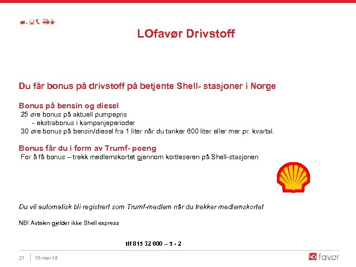 LOfavør Drivstoff Du får bonus på drivstoff på betjente Shell- stasjoner i Norge Bonus