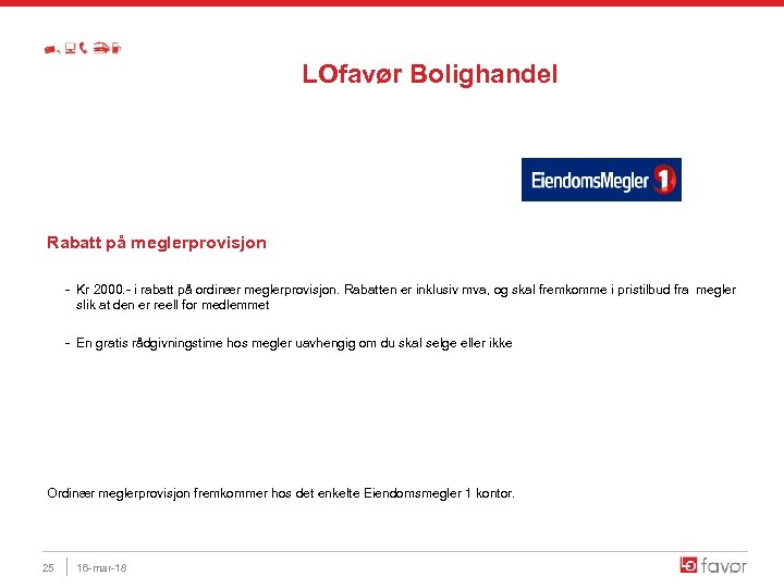 LOfavør Bolighandel Rabatt på meglerprovisjon - Kr 2000. - i rabatt på ordinær meglerprovisjon.