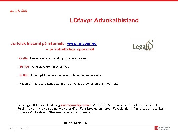  LOfavør Advokatbistand Juridisk bistand på Internett - www. lofavor. no – privatrettslige spørsmål