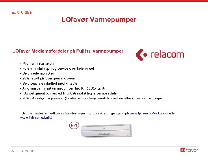  LOfavør Varmepumper LOfavør Medlemsfordeler på Fujitsu varmepumper - Prioritert installasjon - Foretar installasjon