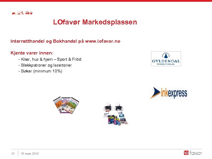 LOfavør Markedsplassen Internetthandel og Bokhandel på www. lofavor. no Kjente varer innen: - Klær,